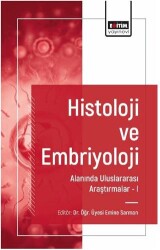 Histoloji ve Embriyoloji Alanında Uluslararası Araştırmalar I - Eğitim Yayınevi - Bilimsel Eserler