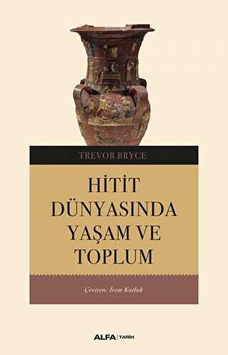 Hitit Dünyasında Yaşam Ve Toplum - 1