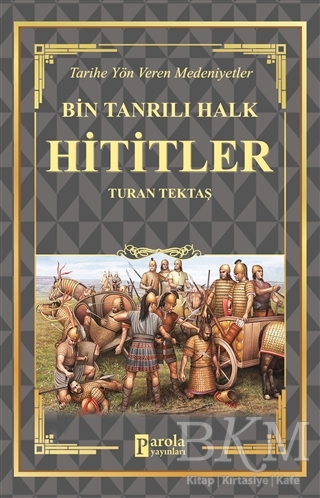 Hititler - Bin Tanrılı Halk - Parola Yayınları