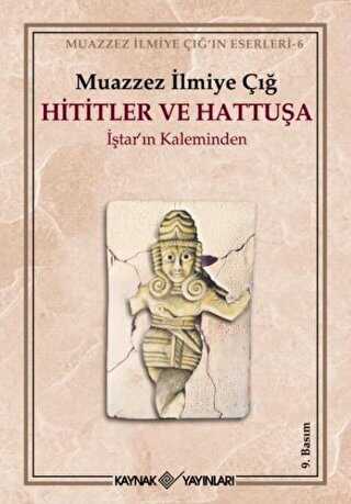 Hititler ve Hattuşa İştar’ın Kaleminden - Kaynak Yayınları
