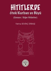 Hititlerde Öteki Kurban ve Büyü-Cenaze- Diğer Ritüeller - Arkeoloji ve Sanat Yayınları