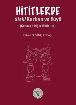 Hititlerde Öteki Kurban ve Büyü-Cenaze- Diğer Ritüeller - 1
