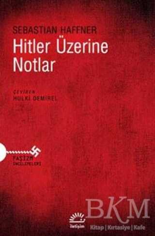 Hitler Üzerine Notlar - İletişim Yayınevi