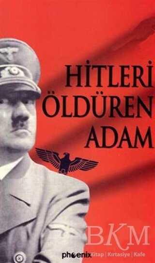 Hitleri Öldüren Adam - Phoenix Yayınevi