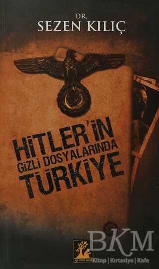 Hitler’in Gizli Dosyalarında Türkiye