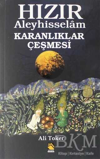 Hızır Aleyhisselam - Karanlıklar Çeşmesi - Buhara Yayınları