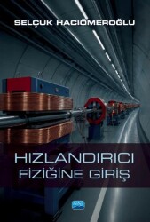 Hızlandırıcı Fiziğine Giriş - Nobel Akademik Yayıncılık