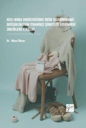 Hızlı Moda Endüstrisinde Ürün Tasarımındaki Değişikliklerin Tedarikçi Şirketler Üzerindeki Zincirlem - Gazi Kitabevi