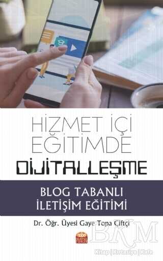 Hizmet İçi Eğitimde Dijitalleşme: Blog Tabanlı İletişim Eğitimi - Nobel Bilimsel Eserler