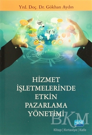 Hizmet İşletmelerinde Etkin Pazarlama Yönetimi - Nobel Akademik Yayıncılık