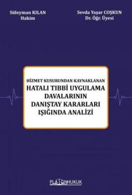 Hizmet Kusurundan Kaynaklanan Hatalı Tıbbi Uygulama Davalarının Danıştay Kararları Işığında Analizi - 1