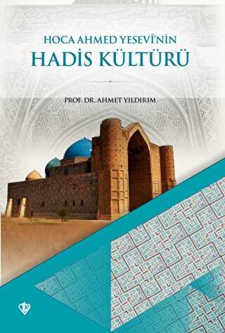 Hoca Ahmet Yesevinin Hadis Kültürü - Türkiye Diyanet Vakfı Yayınları