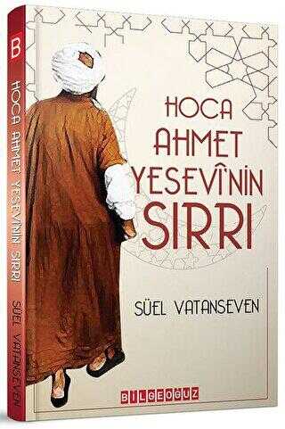 Hoca Ahmet Yesevi`nin Sırrı - Bilgeoğuz Yayınları