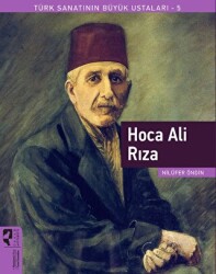 Hoca Ali Rıza - Türk Sanatının Büyük Ustaları 5 - HayalPerest Kitap