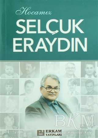 Hocamız Selçuk Eraydın - Erkam Yayınları