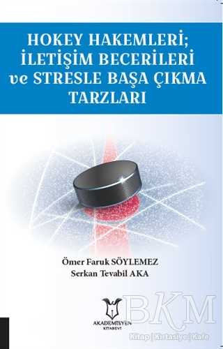 Hokey Hakemleri; İletişim Becerileri ve Stresle Başa Çıkma Tarzları - Akademisyen Kitabevi