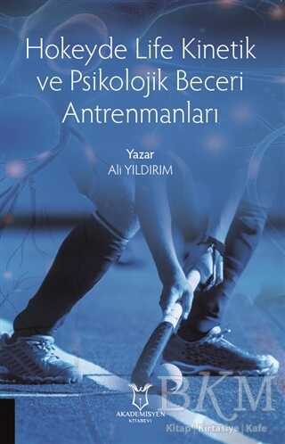 Hokeyde Life Kinetik ve Psikolojik Beceri Antrenmanları - Akademisyen Kitabevi