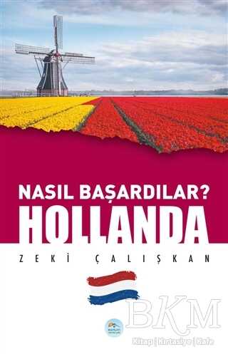 Hollanda - Nasıl Başardılar? - Maviçatı Yayınları