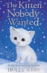 Holly Webb Animal Stories: The Kitten Nobody Wanted - Little Tiger Group