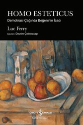 Homo Esteticus - Demokrasi Çağında Beğeninin İcadı - İş Bankası Kültür Yayınları