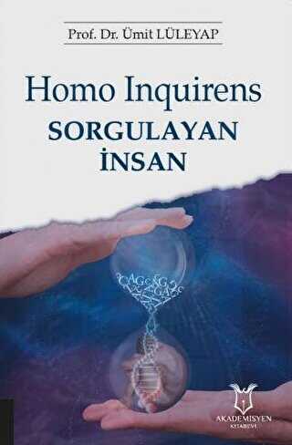 Homo Inquirens: Sorgulayan İnsan - Akademisyen Kitabevi