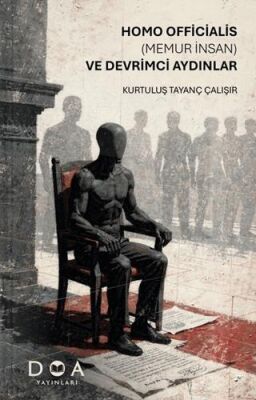 Homo Officialis Memur İnsan ve Devrimci Aydınlar - 1
