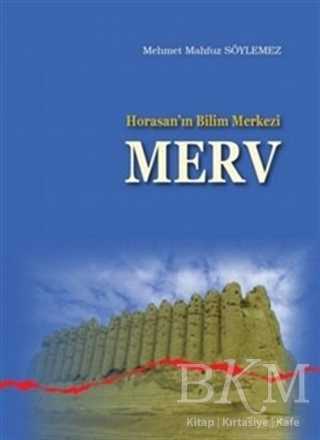 Horasan’ın Bilim Merkezi Merv - Ankara Okulu Yayınları
