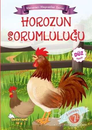 Horozun Sorumluluğu - Maceracı Hayvanlar Serisi - Selimer Yayınları