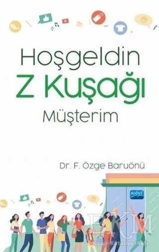 Hoşgeldin Z Kuşağı Müşterim - Nobel Akademik Yayıncılık