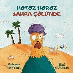 Hotoz Horoz Sahra Çölü`nde - Düş Kurguları Çocuk