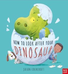 How to Look After Your Dinosaur - Nosy Crow