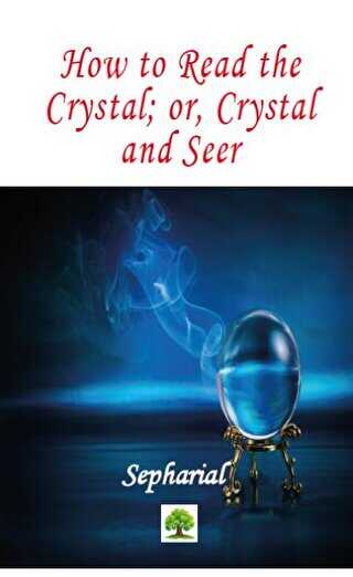 How to Read the Crystal; or, Crystal and Seer