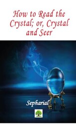 How to Read the Crystal; or, Crystal and Seer - Platanus Publishing