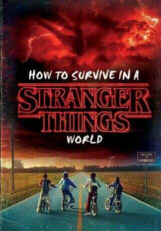 How to Survive in a Stranger Things World Stranger Things
