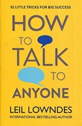 How to Talk to Anyone: 92 Little Tricks for Big Success in Relationships - HarperCollins