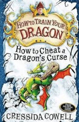 How To Train Your Dragon: How To Cheat A Dragon`s Curse: Book 4