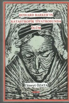 Howard Barker’in Katastrofik Tiyatrosunda Ölüm - 1