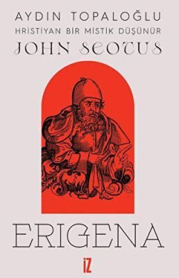 Hristiyan Bir Mistik Düşünür: John Scotus Erigena - 1