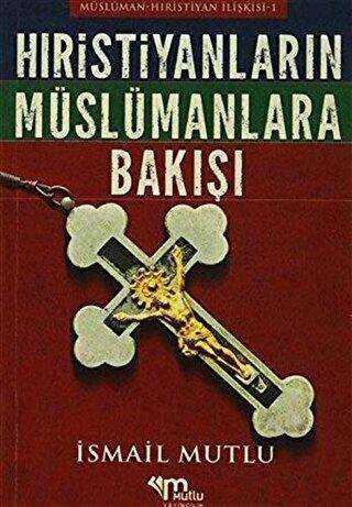 Hristiyanların Müslümanlara Bakışı - Mutlu Yayınevi