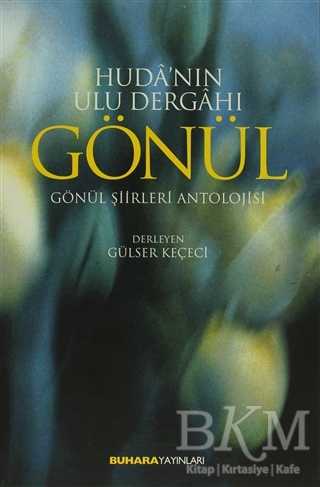 Huda`nın Ulu Dergahı Gönül - Buhara Yayınları