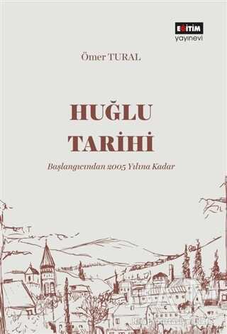Huğlu Tarihi - Eğitim Yayınevi - Bilimsel Eserler