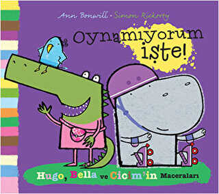 Hugo, Bella ve Cicim`in Maceraları - Oynamıyorum İşte - Uçan Fil Yayınları