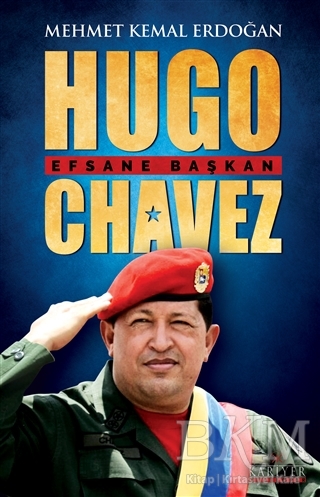 Hugo Chavez - Efsane Başkan - Kariyer Yayınları