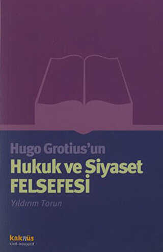 Hugo Grotius’un Hukuk ve Siyaset Felsefesi - Kaknüs Yayınları