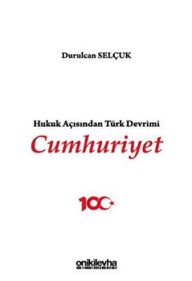 Hukuk Açısından Türk Devrimi: Cumhuriyet - 1