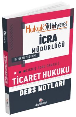 Hukuk Atölyesi İcra Müdürlüğü Ticaret Hukuku Ders Notları - 1