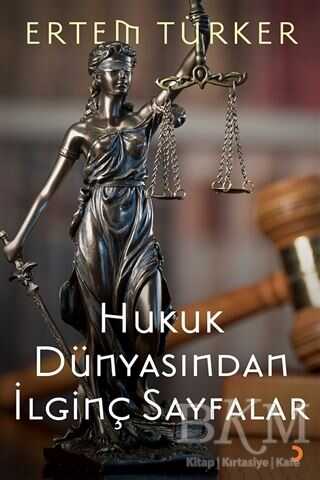 Hukuk Dünyasından İlginç Sayfalar - Cinius Yayınları