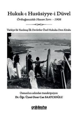 Hukuk-ı Hususiyye-i Düvel - Türkiye`de Yazılmış İlk Devletler Özel Hukuku Ders Kitabı - 1