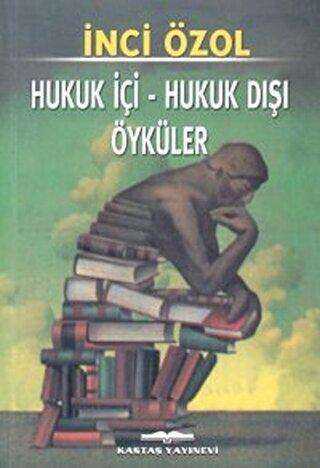 Hukuk İçi - Hukuk Dışı Öyküler - Kastaş Yayınları