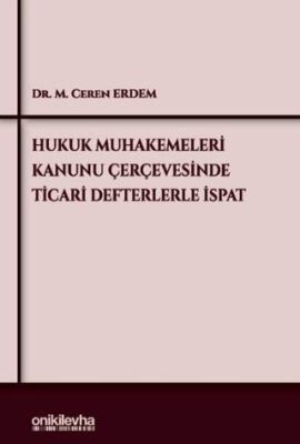 Hukuk Muhakemeleri Kanunu Çerçevesinde Ticari Defterlerle İspat - 1